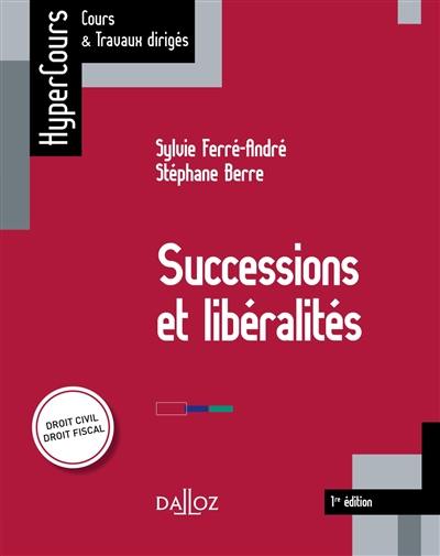 Successions et libéralités : droit civil, droit fiscal