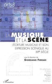 La musique et la scène : l'écriture musicale et son expression scénique au XXe siècle : actes de colloque, Paris, le 23 et 24 novembre 2006