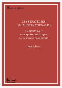 Les stratégies des multinationales. Eléments pour une approche critique de la société néolibérale