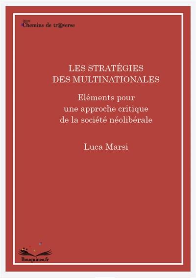 Les stratégies des multinationales. Eléments pour une approche critique de la société néolibérale