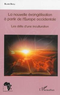 La nouvelle évangélisation à partir de l'Europe occidentale : les défis d'une inculturation