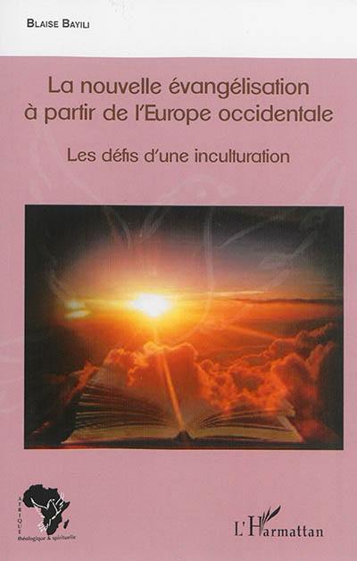 La nouvelle évangélisation à partir de l'Europe occidentale : les défis d'une inculturation