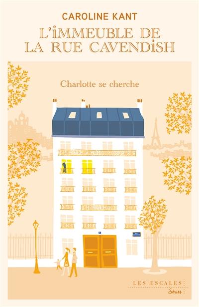 L'immeuble de la rue Cavendish. Vol. 2. Charlotte se cherche