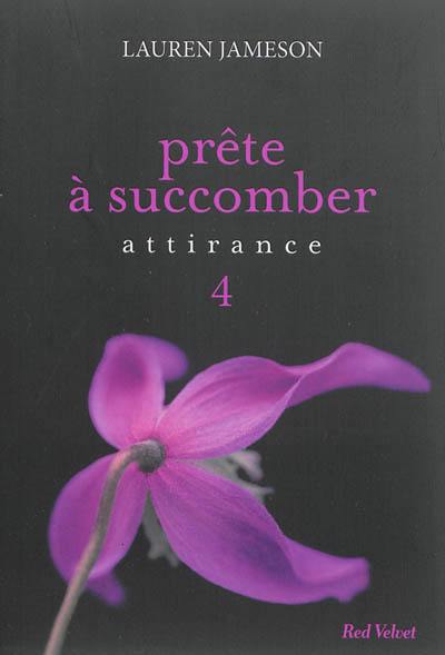 Prête à succomber. Vol. 4. Attirance