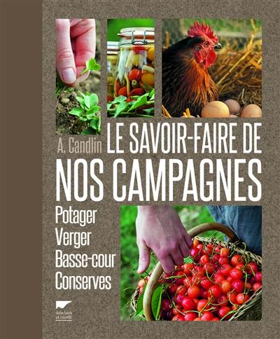 Le savoir-faire de nos campagnes : potager, verger, basse-cour, conserves