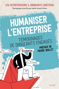 Humaniser l'entreprise : témoignages de dirigeants engagés