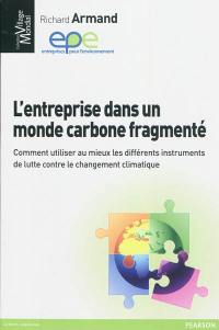 L'entreprise dans un monde carbone fragmenté : comment utiliser au mieux les différents instruments de lutte contre le changement climatique