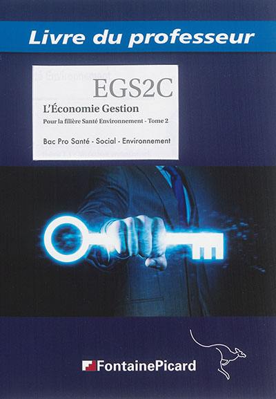 L'économie gestion pour la filière santé environnement : bac pro santé, social, environnement : livre du professeur. Vol. 2