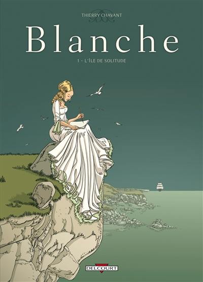 Blanche. Vol. 1. L'île de solitude