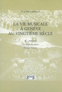 La vie musicale à Genève au XXe siècle. Vol. 2-1. 1968-2001 : le temps des crises