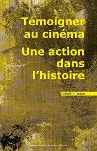 Témoigner au cinéma : une action dans l'histoire