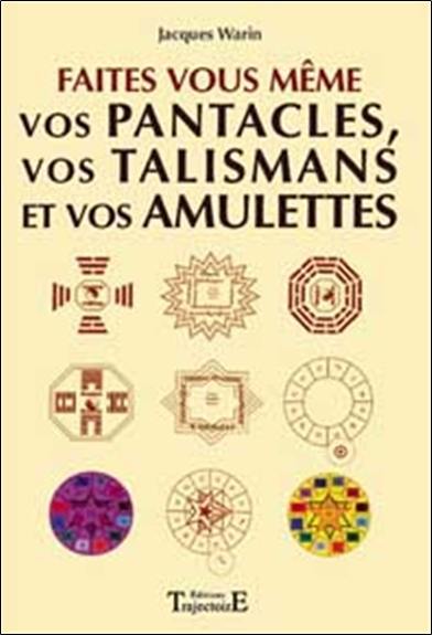 Faites vous-même vos pentacles, vos talismans et vos amulettes