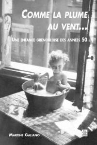 Comme la plume au vent... : une enfance grenobloise des années 50