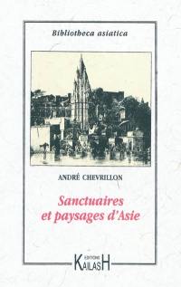 Sanctuaires et paysages d'Asie : Ceylan bouddhique, le brahmanisme à Bénarès, le Bouddha birman