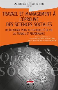 Travail et management à l'épreuve des sciences sociales : un éclairage pour allier qualité de vie au travail et performance