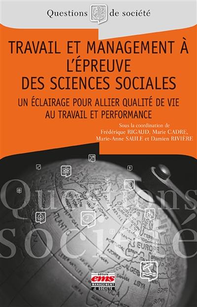 Travail et management à l'épreuve des sciences sociales : un éclairage pour allier qualité de vie au travail et performance