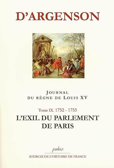 Journal du marquis d'Argenson. Vol. 9. L'exil du Parlement de Paris : 1752-1753