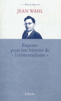 Esquisse pour une histoire de l'existentialisme