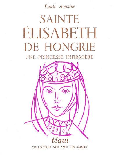 Sainte Elisabeth de Hongrie : une princesse infirmière