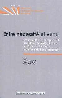 Entre nécessité et vertu : les acteurs du champ social dans la complexité de leurs pratiques et face aux mutations de l'environnement