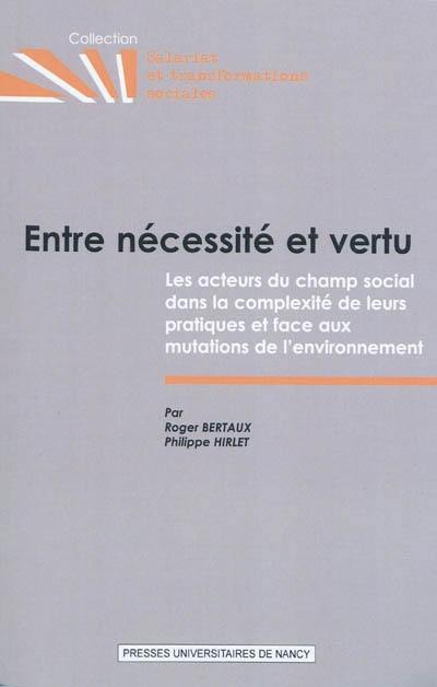 Entre nécessité et vertu : les acteurs du champ social dans la complexité de leurs pratiques et face aux mutations de l'environnement