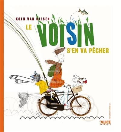 Le voisin s'en va pêcher : et hop hop ! on avance ! : le voisin mène la danse... la voisine suit la cadence !