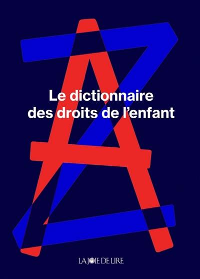 Le dictionnaire des droits de l'enfant : pour les enfants et pour les grands