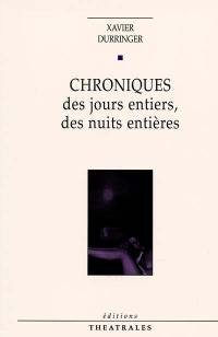 Chroniques. Vol. 1. Chroniques : des jours entiers, des nuits entières