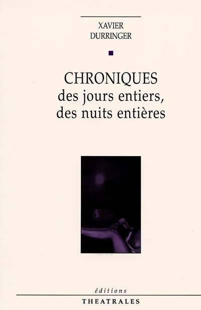 Chroniques. Vol. 1. Chroniques : des jours entiers, des nuits entières