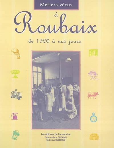 Métiers vécus à Roubaix de 1920 à nos jours