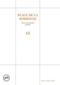 Place de la Sorbonne : revue internationale de poésie de Paris-Sorbonne, n° 13