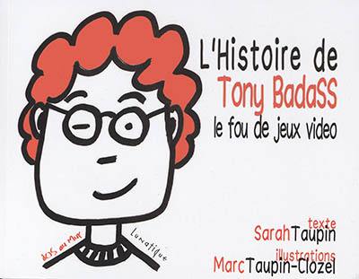 L'histoire de Tony Badass : le fou de jeux vidéo