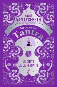 Au coeur du tantra : le culte de la féminité