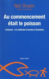 Au commencement était le poisson : l'homme, 3,5 milliards d'années d'évolution