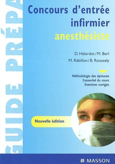 Concours d'entrée infirmier anesthésiste : méthodologie des épreuves, l'essentiel du cours, exercices corrigés