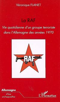 La RAF : vie quotidienne d'un groupe terroriste dans l'Allemagne des années 1970