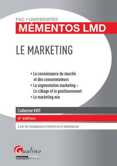 Le marketing : la connaissance du marché et des consommateurs, la segmentation marketing-le ciblage et le positionnement, le marketing mix