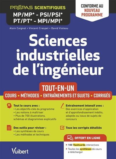 Sciences industrielles de l'ingénieur MP, MP*, PSI, PSI*, PT, PT*, MPI, MPI* : tout-en-un, cours, méthodes, entraînements et sujets, corrigés : conforme au nouveau programme