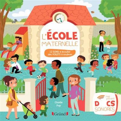 L'école maternelle : 12 sons à écouter, des volets à soulever