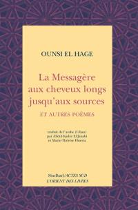 La messagère aux cheveux longs jusqu'aux sources : et autres poèmes