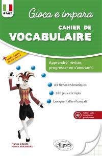 Gioca e impara : cahier de vocabulaire A1-A2 : apprendre, réviser, progresser en s'amusant !