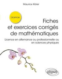 Fiches et exercices corrigés de mathématiques : licence en alternance ou professionnelle ou en sciences physiques