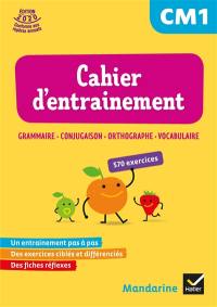 Cahier d'entraînement CM1 : grammaire, conjugaison, orthographe, vocabulaire