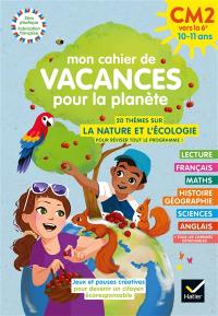 Mon cahier de vacances pour la planète : du CM2 à la 6e, 10-11 ans