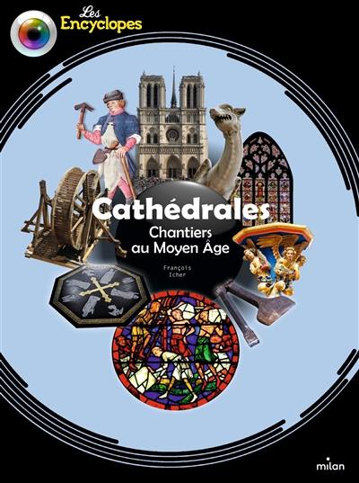 Cathédrales : chantiers au Moyen Age