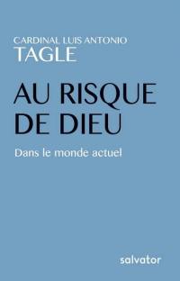 Au risque de Dieu : dans le monde actuel : paroles et méditations