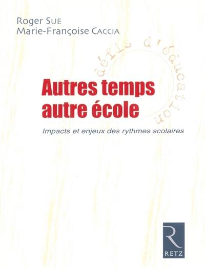 Autres temps, autre école : impacts et enjeux des rythmes scolaires