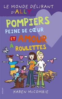 Le monde délirant d'Ally. Vol. 14. Pompiers, peine de coeur et amour à roulette