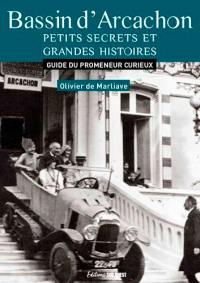 Bassin d'Arcachon : petits secrets et grandes histoires : guide du promeneur curieux