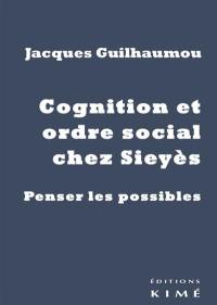 Cognition et ordre social chez Sieyès : penser les possibles